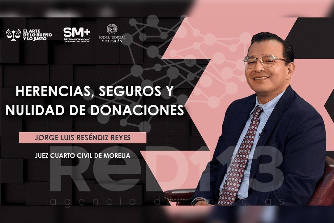 Juez Jorge Luis Reséndiz Reyes aborda en El Arte de lo Bueno y lo Justo temas sobre herencias, seguros y donaciones